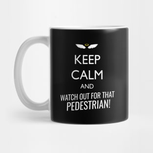 Keep calm and watch out for that pedestrian Mug